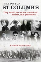 The Boys of St Columb's: From the 1947 Education Act to the 1968 Civil Rights Movement - Profiles of Eight Remarkable Men from Derry