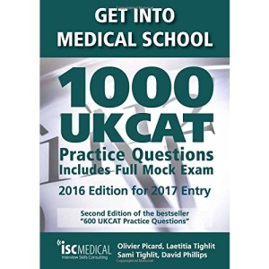 Get Into Medical School. 1000 UKCAT Practice Questions. Includes Full Mock Exam. 2016 Edition for 2017 Entry