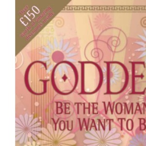 Goddess: Be the Woman You Want to Be