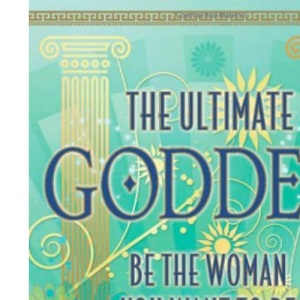 The Ultimate Goddess: Be the woman you want to be: 2