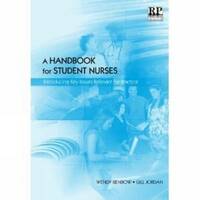 A Handbook for Student Nurses: Introducing Key Issues Relevant for Practice