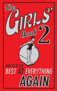 The Girls' Book 2: How to Be the Best at Everything Again