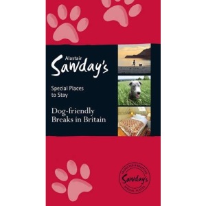 Dog Friendly Breaks in Britain: Alastair Sawday's Guide to the Best Dog Friendly Pubs, Hotels, B&Bs and Self-Catering Places in Britain (Alastair Sawday's Special Places to Stay)