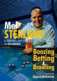 Boozing, Betting & Brawling, The Autobiography of Mel Sterland (Autobiography/Personalities)