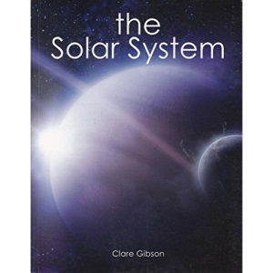 The Solar System by Clare Gibson