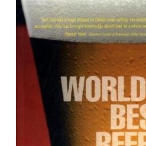World`s Best Beers: 1000 Unmissable Brews from Portland to Prague