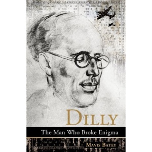 Dilly: The Man Who Broke Enigma