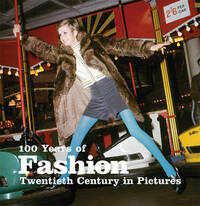 100 Years of Fashion (Twentieth Century in Pictures)