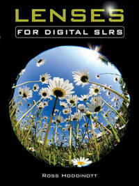Lenses for Digital SLRs: The Complete Guide