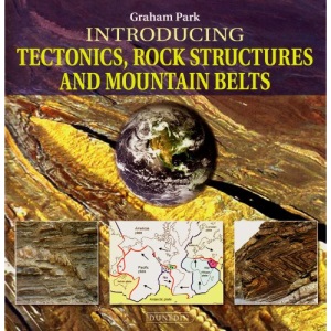 Introducing Tectonics, Rock Structures and Mountain Belts