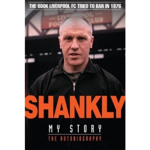 Shankly: My Story by Bill Shankly 100 Yr Edition