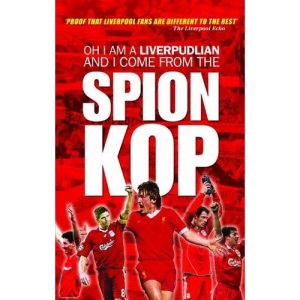 Oh I am a Liverpudlian and I Come from the Spion Kop (Football)