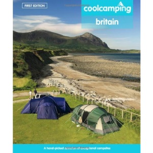 Cool Camping Britain: A Hand-picked Selection of Campsites and Camping Experiences in Britain