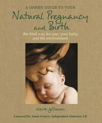 A Green Guide to Your Natural Pregnancy and Birth (Green Guides)