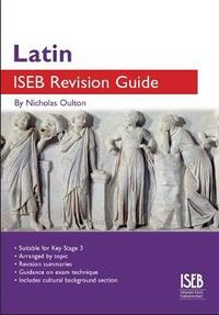 Latin ISEB Revision Guide (ISEB Revision Guides): A Revision Book for Common Entrance