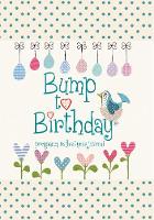 Bump to Birthday, Pregnancy & First Year Journal