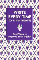 Write Every Time (Or Is That 'Right'?)