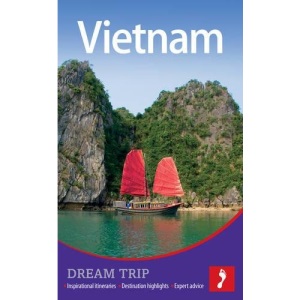 Vietnam Dream Trip (Footprint Dream Trip)