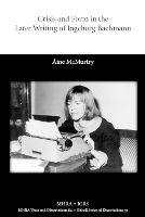 Crisis and Form in the Later Writing of Ingeborg Bachmann