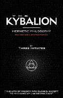 The Kybalion - Hermetic Philosophy - Revised and Updated Edition