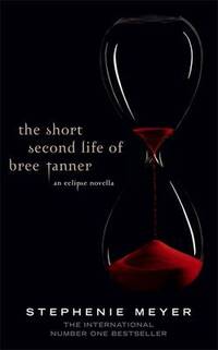 The Short Second Life of Bree Tanner: An Eclipse Novella (Twilight Saga)
