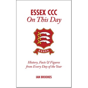 Essex CCC On This Day: History, Facts & Figures from Every Day of the Year