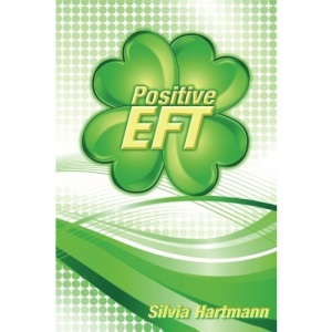 Positive EFT: Stronger, Faster, Smarter but most of all Happier