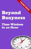 Beyond Busyness