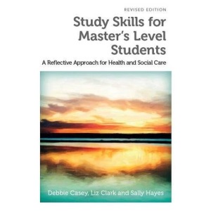 Study Skills for Master's Level Students, revised edition: A Reflective Approach for Health and Social Care
