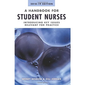 A Handbook for Student Nurses, 2018-19 edition: introducing key issues relevant for practice