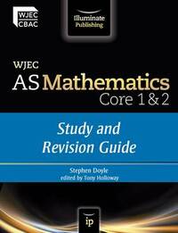 Study and Revision Guide (WJEC AS Mathematics Core 1 & 2)