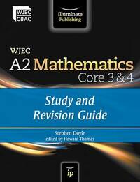 Study and Revision Guide (WJEC A2 Mathematics Core 3 & 4)