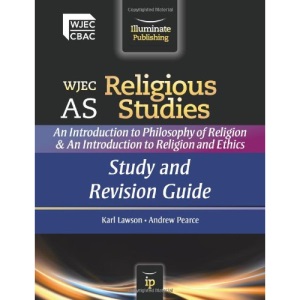 Study and Revision Guide (WJEC AS Religious Studies: An Introduction to Philosophy of Religion and an Introduction to Religion and Ethics)