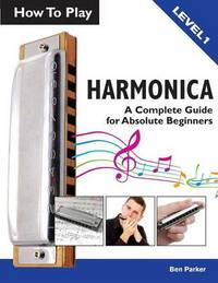 How To Play Harmonica: A Complete Guide for Absolute Beginners