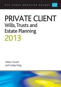 Private Client:: Wills, Trusts and Estate Planning 2013 (CLP Legal Practice Guides)