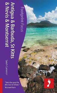 Antigua, St Kitts & Montserrat Footprint Focus Guide (Includes Barbuda & Nevis): Includes Barbuda, Nevis, Brimstone Hill Fortress