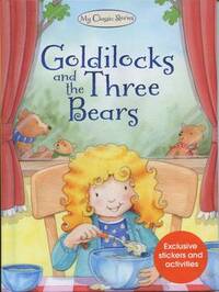 Goldilocks and the Three Bears: 1 (My Classic Stories)