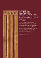 Dyes in History and Archaeology 37/40: Including Papers Presented at the 37th Meeting Held at the Faculty of Sciences and Technology, NOVA University ... 6-9 November 2019, and the 40th Meeting Onli