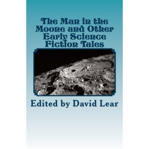 The Man in the Moone and Other Early Science Fiction Tales