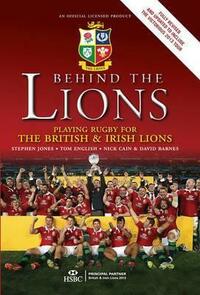 Behind the Lions: Playing Rugby for the British & Irish Lions (Behind the Jersey Series)