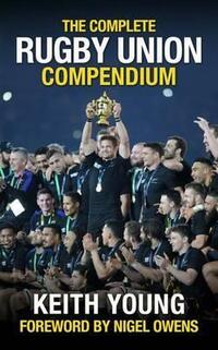 The Complete Rugby Union Compendium: Updated 2015 World Cup Edition