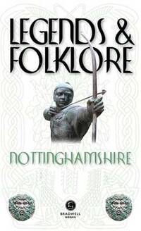 Legends & Folklore Nottinghamshire (Legends and Folklore)
