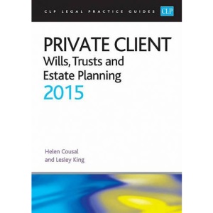 Private Client: Wills, Trusts and Estate Planning 2015 (CLP Legal Practice Guides)