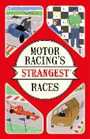 Motor Racing's Strangest Races
