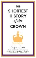 The Shortest History of the Crown