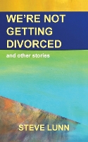 We're Not Getting Divorced: and other stories
