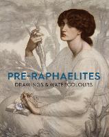Pre-Raphaelite Drawings and Watercolours