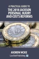 A Practical Guide to the 2018 Jackson Personal Injury and Costs Reforms