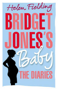 Bridget Jones’s Baby: The Diaries (Bridget Jones's Diary)