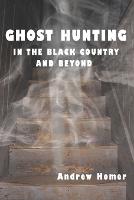 Ghost Hunting in the Black Country and Beyond